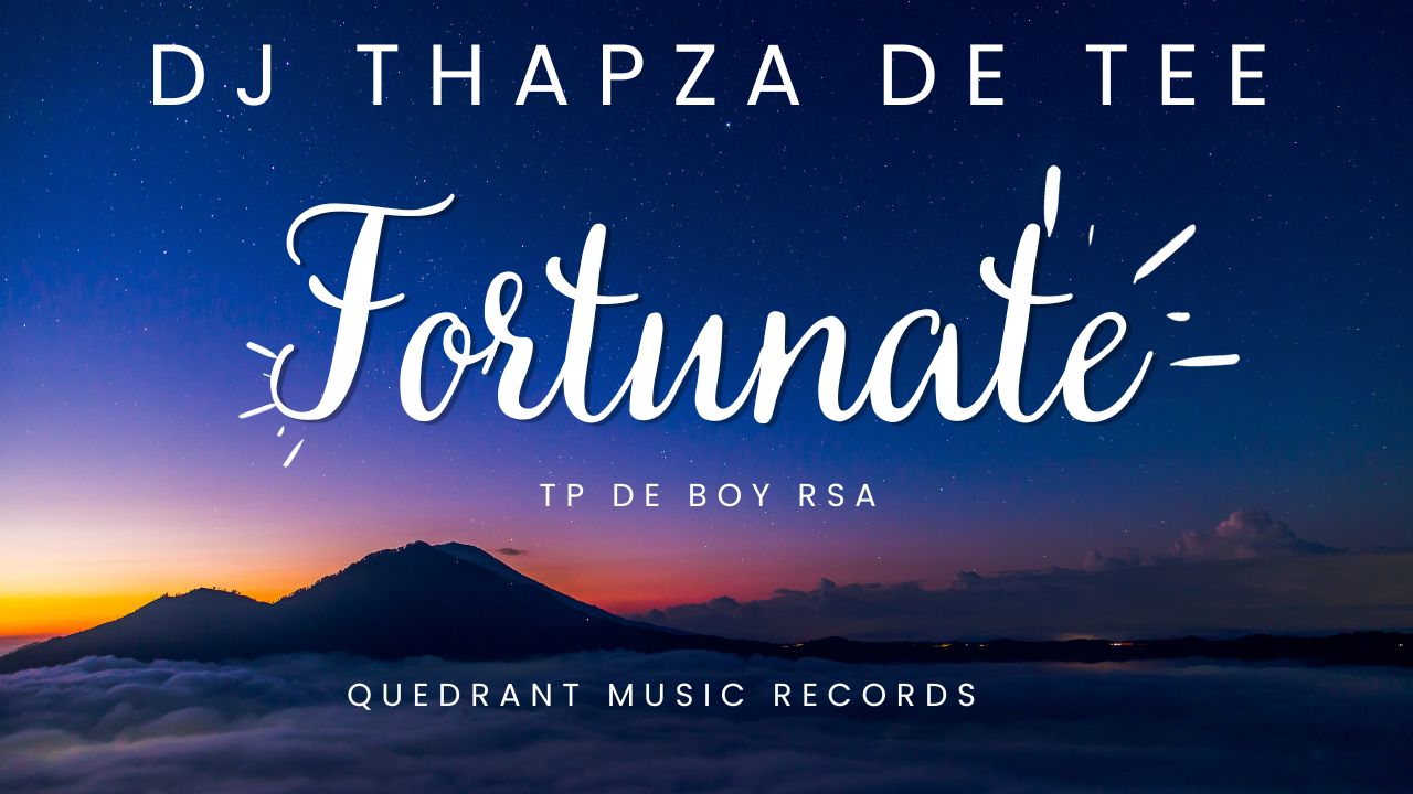 Fortunate - DJ Thapza De Tee